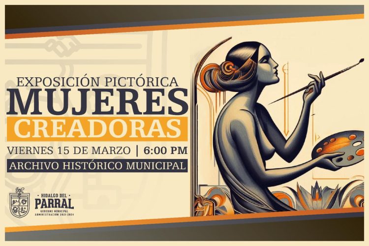 Gobierno de Parral invita a la Exposición Pictórica «Mujeres Creadoras»