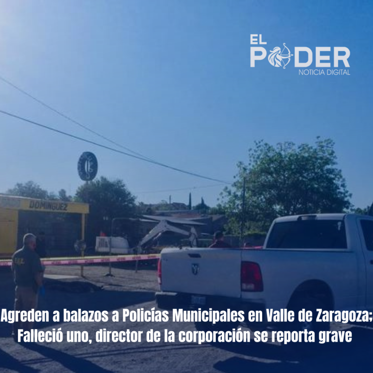 Agreden a balazos a Policías Municipales en Valle de Zaragoza; Falleció uno, director de la corporación se reporta grave