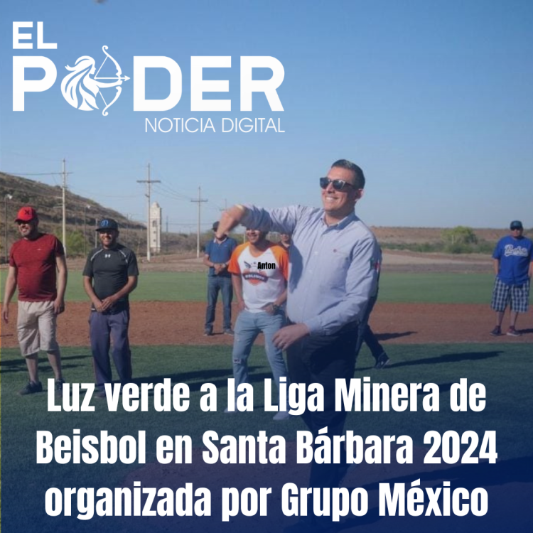 Luz verde a la Liga Minera de Beisbol en Santa Bárbara 2024 organizada por Grupo México