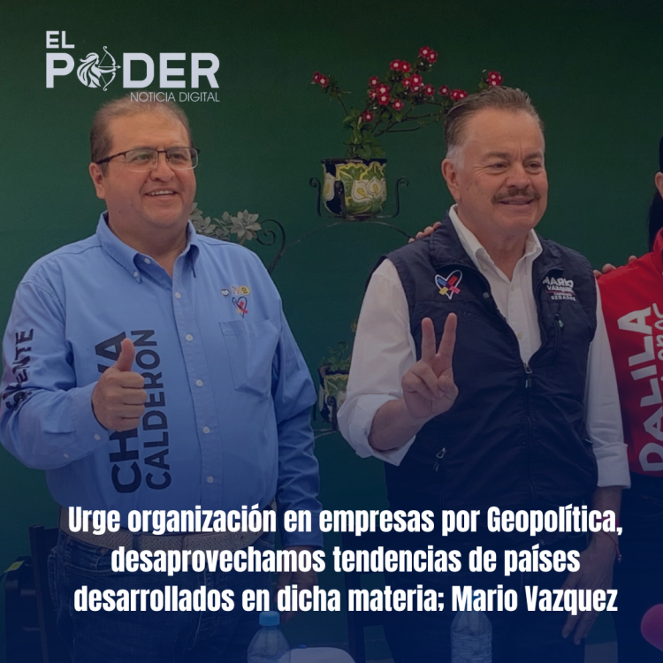 Urge organización en empresas por Geopolítica, desaprovechamos tendencias de países desarrollados en dicha materia; Mario Vázquez