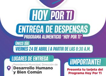 Entrega de despensas del programa “Hoy Por Ti” se realizará este 24 de abril en Parral